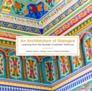 Image for An Architecture of Dialogue : Learning from the Boulder Dushanbe Teahouse
