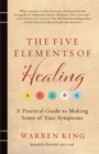 Image for The Five Elements of Healing : A Practical Guide to Making Sense of Your Symptoms
