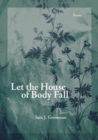 Image for Let the House of Body Fall