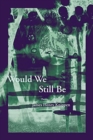Image for Would we still be
