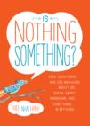 Image for Is nothing something?: kids&#39; questions and zen answers about life, death, family, friendship, and everything in between
