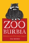 Image for Zooburbia  : meditations on the wild animals among us