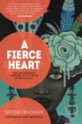 Image for A Fierce Heart : Finding Strength, Wisdom, and Courage in Any Moment