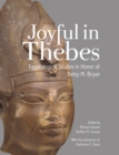 Image for Joyful in Thebes: Egyptological Studies in Honor of Betsy M. Bryan
