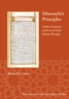 Image for Sibawayhi&#39;s Principles: Arabic Grammar and Law in Early Islamic Thought