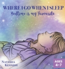 Image for Where I Go When I Sleep : Bedtime is My Favourite