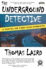 Image for The Underground Detective : A Novel of Chicago Streets