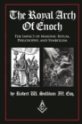 Image for The Royal Arch of Enoch : The Impact of Masonic Ritual, Philosophy, and Symbolism