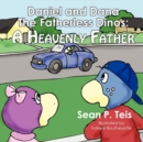 Image for Daniel and Dana the Fatherless Dinos - A Heavenly Father