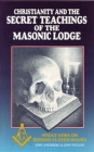 Image for Christianity and the Secret Teachings of the Masonic Lodge