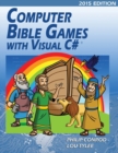 Image for Computer Bible Games with Visual C# : A Beginning Programming Tutorial For Christian Schools &amp; Homeschools