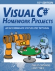 Image for Visual C# Homework Projects : An Intermediate Step-By-Step Tutorial