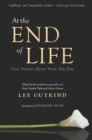 Image for At the end of life: true stories about how we die