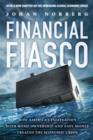 Image for Financial fiasco: how America&#39;s infatuation with homeownership and easy money created the economic crisis