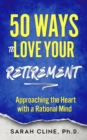 Image for 50 Ways to Love Your Retirement: Approaching the Heart With a Rational Mind