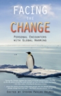 Image for Facing the Change: Personal Encounters with Global Warming