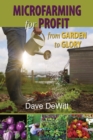 Image for Microfarming for Profit: From Garden to Glory