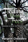 Image for Healing with Trees : Finding a Path to Wholeness
