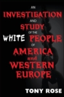 Image for An investigation and study of the White people of America and Western Europe