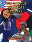 Image for We Are Our Ancestors&#39; Keepers