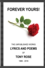 Image for Forever Yours : The Unpublished Works: Lyrics and Poems of Tony Rose 1966 - 2016