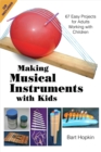 Image for Making Musical Instruments with Kids: 67 Easy Projects for Adults Working with Children