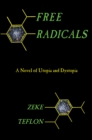 Image for Free Radicals : A Novel of Utopia and Dystopia
