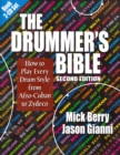 Image for The Drummer&#39;s Bible : How to Play Every Drum Style from Afro-Cuban to Zydeco