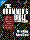 Image for The Drummer&#39;s Bible: How to Play Every Drum Style from Afro-Cuban to Zydeco