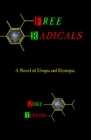 Image for Free Radicals: A Novel of Utopia and Dystopia