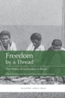 Image for Freedom by a thread  : the history of quilombos in Brazil