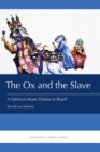 Image for The Ox and the Slave : A Satirical Music Drama in Brazil