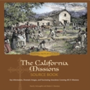 Image for The California Missions Source Book : Key Information, Dramatic Images, and Fascinating Anecdotes Covering all 21 Missions