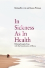 Image for In Sickness as in Health: Helping Couples Cope with the Complexities of Illness