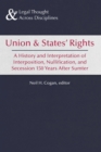 Image for Union and States&#39; Rights: A History and Interpretation of Interposition, Nullification, and Secession 150 Years After Sumter