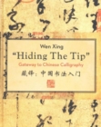 Image for Hiding the Tip : Gateway to Chinese Calligraphy