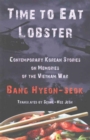Image for Time to Eat Lobster : Contemporary Korean Stories on Memories of the Vietnam War