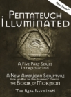 Image for Pentateuch Illuminated : A Five Part Series Introducing A New American Scripture-How and Why the Real Illuminati(TM) Created The Book of Mormon