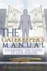 Image for Gatekeeper&#39;s Manual: Guarding the Gates of Our Person