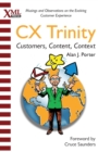 Image for CX Trinity : Customers, Content, and Context: Musings and Observations on the Evolving Customer Experience