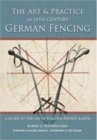 Image for Art and Practice of 16th-Century German Fencing : A Guide to the Use of Joachim Meyer&#39;s Rapier