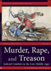 Image for Murder, rape, and treason  : judicial combats in the Late Middle Ages