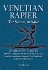 Image for Venetian rapier: the school, or salle : Nicoletto Giganti&#39;s 1606 rapier fencing curriculum : with new introduction, complete text translation, and original illustrations