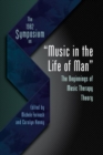 Image for The 1982 symposium on &quot;Music in the life of man&quot;  : the beginnings of music therapy theory