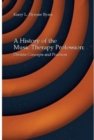 Image for A history of the music therapy profession  : diverse concepts and practices