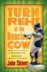 Image for Turn Right at the Dancing Cow: A Miracle in Uganda!