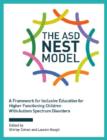 Image for The ASD Nest Model : A Framework for Inclusive Education for Higher Functioning Children With Autism Spectrum Disorders