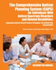Image for The Comprehensive Autism Planning System (CAPS) for Individuals with Asperger Syndrome, Autism, and Related Disabilities : Integrating Best Practices Throughout the Student&#39;s Day (Instructor Manual)