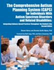 Image for The comprehensive autism planning system (CAPS) for individuals with autism spectrum disorders and related disabilities  : integrating evidence-based practices throughout the student&#39;s day