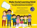Image for Make Social Learning Stick! : How to Guide and Nurture Social Competence Through Everyday Routines and Activities